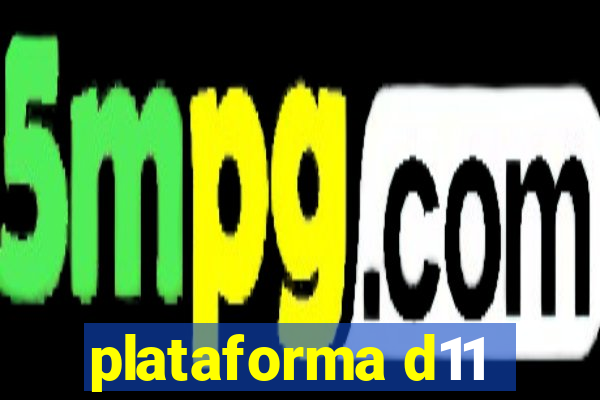 plataforma d11